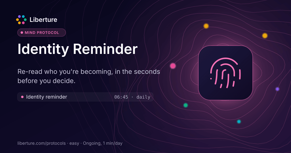 Identity Reminder: mind protocol. Re-read who you're becoming, in the seconds before you decide.