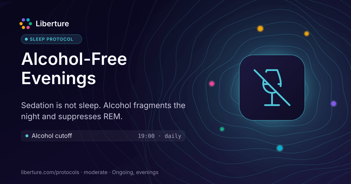 Alcohol-Free Evenings: sleep protocol. Sedation is not sleep. Alcohol fragments the night and suppresses REM.